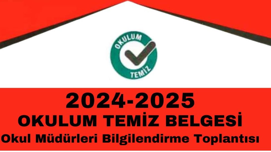 2024-2025 EĞİTİM ÖĞRETİM YILI OKULUM TEMİZ BELGE BAŞVURUSU İLE İLGİLİ OKUL MÜDÜRLERİNE BİLGİLENDİRME TOPLANTISI YAPILDI